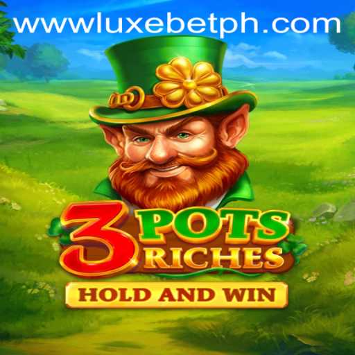 Discover the Exciting World of 3potsRiches: Experience the Thrill of LUXEBET